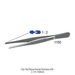 Tissue Forceps, with Clip Tip 1:2, L115~160mm Stainless-steel #430, Finished Surface, 스텐티슈 포셉, 1:2 크립 팁